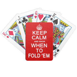 keep_calm_and_know_when_to_fold_em_bicycle_playing_cards-rb44017dd04804dab9b0874688de0f0f4_fsvzl_8byvr_324